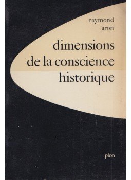 Raymond Aron - Dimensions de la conscience historique Raymond Aron - Dimensions de la conscience historique, Paris 1964 antikvár könyv