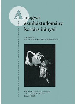 Balassa Zsófia (szerk.); Rosner Krisztina (szerk.); P. Müller Péter (szerk.) - A magyar színháztudomány kortárs irányai, null 2012 antikvár könyv
