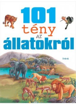 - 101 tény az állatokról - 101 tény az állatokról, Budapest 2019 antikvár könyv