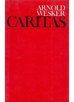 Arnold Wesker - Caritas Arnold Wesker - Caritas, London 1981 antikvár könyv