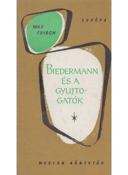 Frisch, Max - Biedermann és a gyújtogatók Frisch, Max - Biedermann és a gyújtogatók, Budapest 1965 antikvár könyv