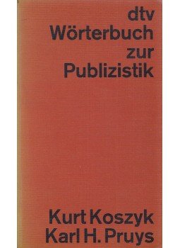 Kurt Koszyk, Karl H. Pruys - Wörterbuch zur Publizistik, München 1969 antikvár könyv