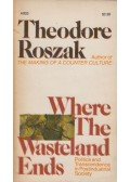 Roszak, Theodore - Where the Wasteland Ends