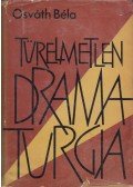 Osváth Béla - Türelmetlen dramaturgia