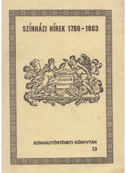 Wellmann Nóra - Színházi hírek 1780-1803, Budapest 1982 antikvár könyv