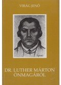 Virág Jenő - Dr. Luther Márton önmagáról