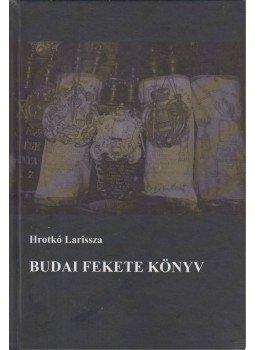 Hrotkó Larissza - Budai fekete könyv, Budapest 2016 antikvár könyv