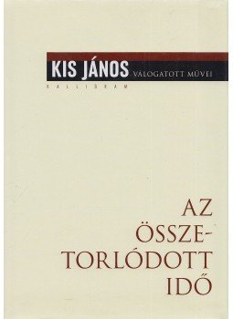 Kis János - Az összetorlódott idő Kis János - Az összetorlódott idő, Pozsony 2013 antikvár könyv