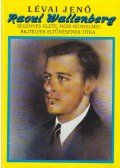 Lévai Jenő - Raoul Wallenberg