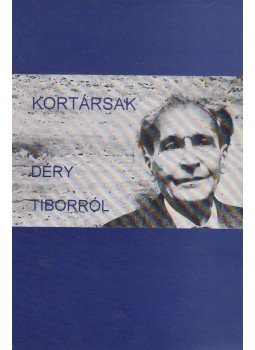 Botka Ferenc - Kortársak Déry Tiborról Botka Ferenc - Kortársak Déry Tiborról, Budapest 1994 antikvár könyv