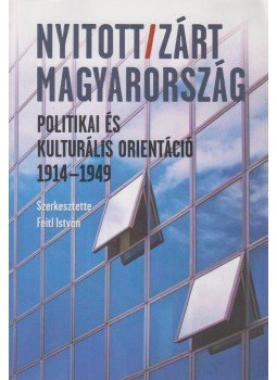 szerk. Feitl István - Nyitott / Zárt Magyarország szerk. Feitl István - Nyitott / Zárt Magyarország, Budapest 2013 antikvár könyv
