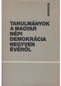 Molnár János szerk.,Orbán Sándor szerk.,Urbán Károly szerk. - Tanulmányok a magyar népi demokrácia negyven évéről