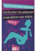 Ralph Günther Mohnnau - Ich pflanze Tollkirschen in die Wüsten der Städte