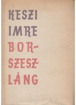 Keszi Imre - Borszeszláng Keszi Imre - Borszeszláng, Budapest 1958 antikvár könyv