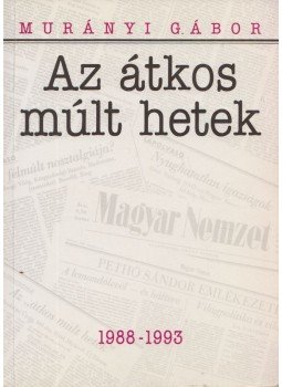 Murányi Gábor - Az átkos múlt hetek Murányi Gábor - Az átkos múlt hetek, Budapest 1996 antikvár könyv