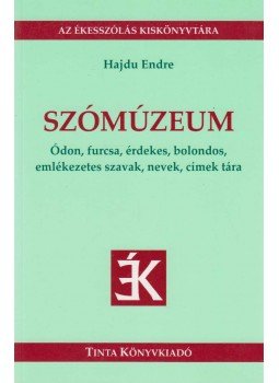 Hajdu Endre - Szómúzeum Hajdu Endre - Szómúzeum, Budapest 2013 antikvár könyv