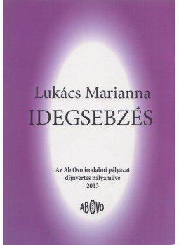 Lukács Marianna - Idegsebzés Lukács Marianna - Idegsebzés, 2013 antikvár könyv
