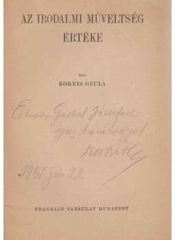 Kornis Gyula - Az irodalmi műveltség értéke (dedikált) Kornis Gyula - Az irodalmi műveltség értéke (dedikált), Budapest 0 antikvár könyv
