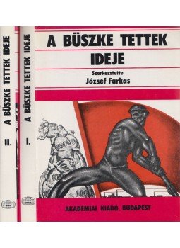 József Farkas - A büszke tettek ideje I-II. József Farkas - A büszke tettek ideje I-II., Budapest 1978 antikvár könyv