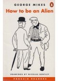 George Mikes - How to be an Alien