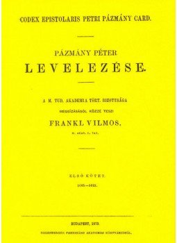 Pázmány Péter - Pázmány Péter levelezése I. 1605-1625 Pázmány Péter - Pázmány Péter levelezése I. 1605-1625, null 2012 antikvár könyv