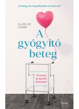 Ellen de Visser - A gyógyító beteg - Orvosok és ápolók történetei, null 2020 antikvár könyv