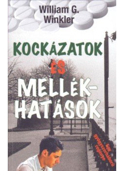William G. Winkler - Kockázatok és mellékhatások - Egy gyógyszerháború regénye William G. Winkler - Kockázatok és mellékhatások - Egy gyógyszerháború regénye, Budapest 2020 antikvár könyv