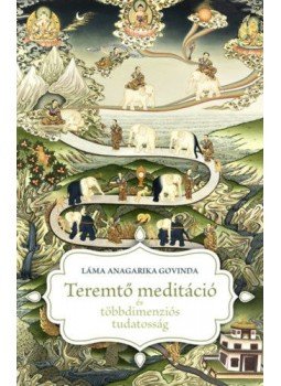 Lama Anagarika Govinda - Teremtő meditáció és többdimenziós tudatosság Lama Anagarika Govinda - Teremtő meditáció és többdimenziós tudatosság, null 2020 antikvár könyv