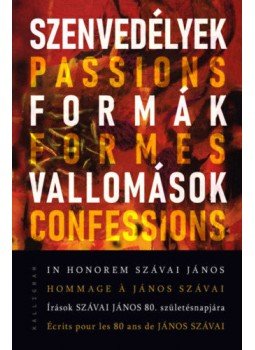  - Szenvedélyek, formák, vallomások - In honorem Szávai János - Írások Szávai János 80. születésnapjára, null 2020 antikvár könyv
