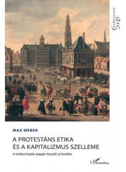 Max Weber - A protestáns etika és a kapitalizmus szelleme Max Weber - A protestáns etika és a kapitalizmus szelleme, null 2020 antikvár könyv
