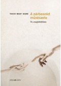 Thich Nath Hanh - A párbeszéd művészete - Út a megbékéléshez