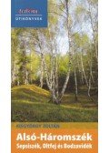 Kisgyörgy Zoltán - Alsó-Háromszék - Sepsiszék, Oltfej és Bodzavidék - Tortoma Útikönyvek