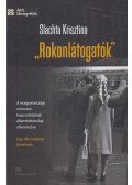 Slachta Krisztina - Rokonlátogatók - A magyarországi németek kapcsolatainak állambiztonsági ellenőrzése - egy ellenségkép története