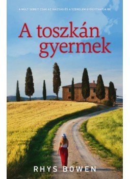 Rhys Bowen - A toszkán gyermek Rhys Bowen - A toszkán gyermek, Budapest 2020 antikvár könyv