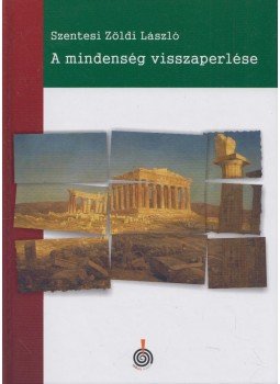 Szentesi Zöldi László - A mindenség visszaperlése Szentesi Zöldi László - A mindenség visszaperlése, 2020 antikvár könyv