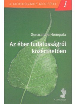 - Az éber tudatosságról közérthetően - A buddhizmus mesterei 1. - Az éber tudatosságról közérthetően - A buddhizmus mesterei 1., null 2020 antikvár könyv