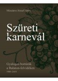 Mészáros József János - Szüreti karnevál - Gyalogos bortúrák a Balaton-felvidéken 1989-2019.