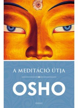 Osho - A meditáció útja Osho - A meditáció útja, null 2020 antikvár könyv