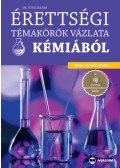 Dr. Tóth Zoltán - Érettségi témakörök vázlata kémiából - közép- és emelt szinten