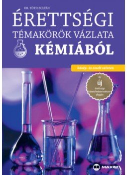 Dr. Tóth Zoltán - Érettségi témakörök vázlata kémiából - közép- és emelt szinten, null 2020 antikvár könyv