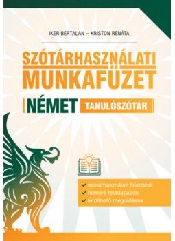 Iker Bertalan, Kriston Renáta (szerk.) - Szótárhasználati munkafüzet - Német tanulószótár Iker Bertalan, Kriston Renáta (szerk.) - Szótárhasználati munkafüzet - Német tanulószótár, null 2020 antikvár könyv