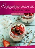 Baloghné Kele Judit - Egészséges desszertek lemondások nélkül