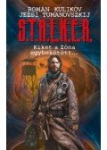Jezsi Tumanovszkij,Roman Kulikov - S.T.A.L.K.E.R. - Kiket a Zóna egybekötött...