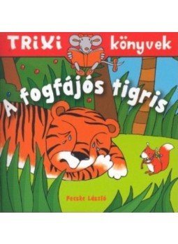 Fecske László - A fogfájós tigris - Trixi könyvek Fecske László - A fogfájós tigris - Trixi könyvek, null 2020 antikvár könyv