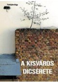 Hörcher Ferenc,Körmendy Imre,Tóbiás Krisztián - A kisváros dicsérete