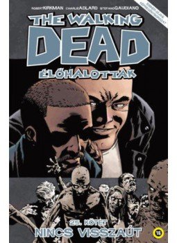 Robert Kirkman - The Walking Dead - Élőhalottak 25. - Nincs visszaút Robert Kirkman - The Walking Dead - Élőhalottak 25. - Nincs visszaút, Székesfehérvár 2020 antikvár könyv