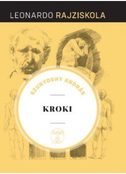Szunyoghy András - Kroki - Leonardo rajziskola 11. Szunyoghy András - Kroki - Leonardo rajziskola 11., null 2020 antikvár könyv