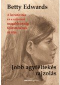 Betty Edwards - Jobb agyféltekés rajzolás - A kreativitás és a művészi magabiztosság fejlesztésének új útja