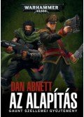 Dan Abnett - Az Alapítás - Gaunt szellemei gyűjtemény