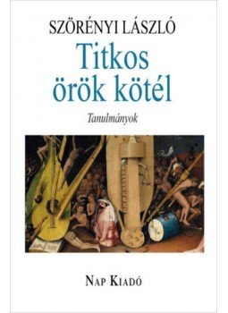 Szörényi László - Titkos örök kötél - Tanulmányok Szörényi László - Titkos örök kötél - Tanulmányok, null 2020 antikvár könyv